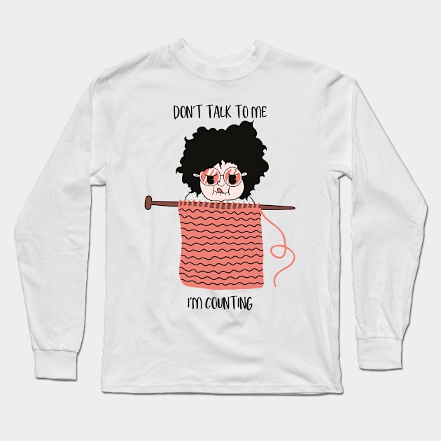 Don't talk to me I'm Counting Crochet Knitting Long Sleeve T-Shirt by Tom´s TeeStore